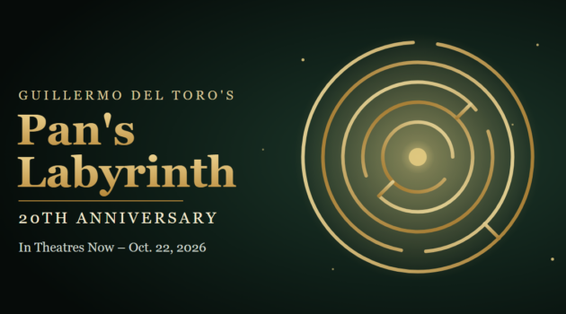 Pan's Labyrinth 20th Anniversary, in theatres now through Oct. 22, 2026, with a glowing gold labyrinth on a dark green background